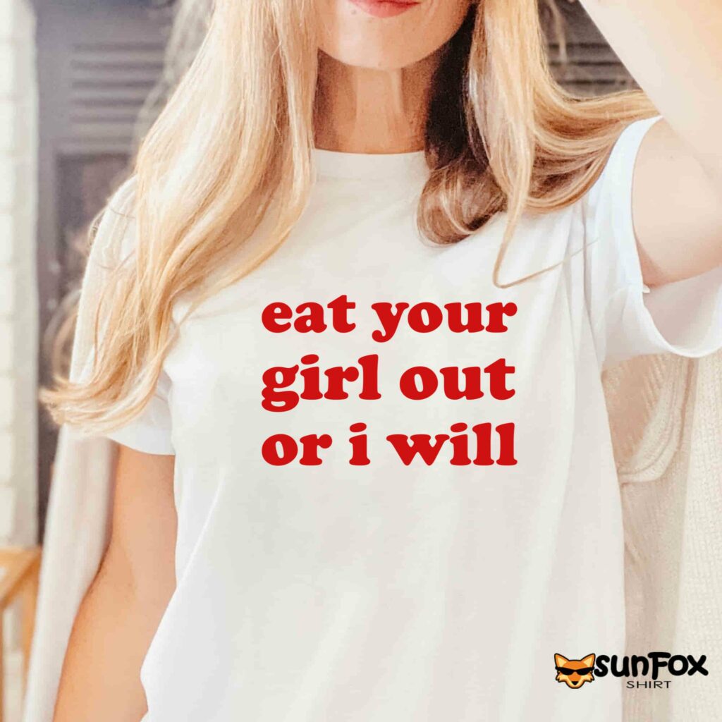 Eat your girl out or i will shirt Women T Shirt white t shirt