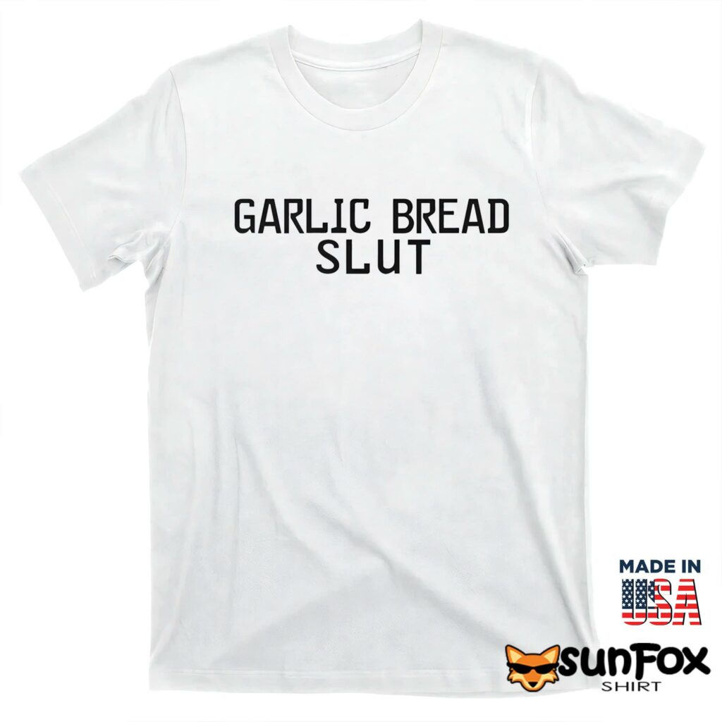 Garlic bread slut shirt T shirt white t shirt