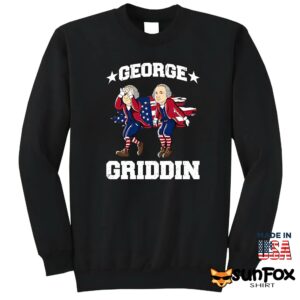 George Washington Griddy George Griddin 4th Of July shirt Sweatshirt Z65 black sweatshirt