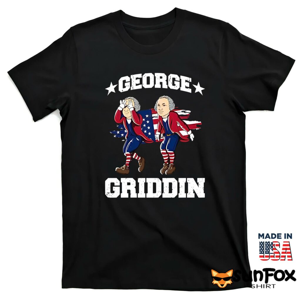 George Washington Griddy George Griddin 4th Of July shirt T shirt black t shirt