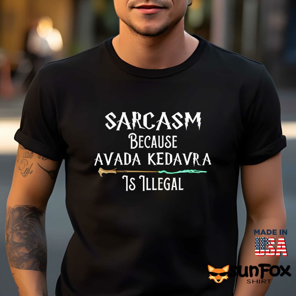 Sarcasm Because Avada Kedavra Is Illegal Shirt Men t shirt men black t shirt