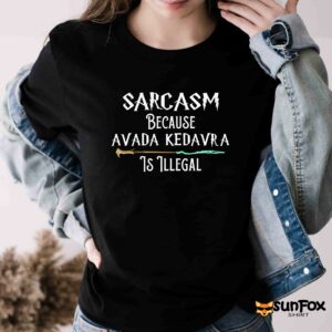 Sarcasm Because Avada Kedavra Is Illegal Shirt Women T Shirt black t shirt