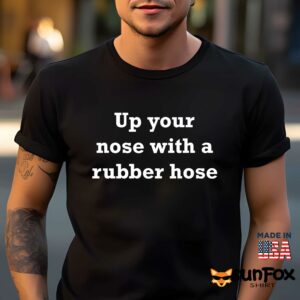 Up your nose with a rubber hose shirt Men t shirt men black t shirt