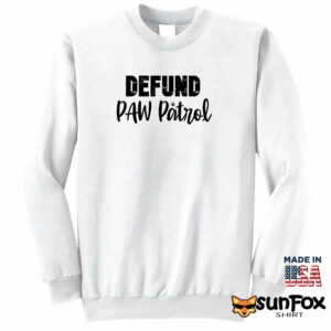 Defund Paw patrol shirt Sweatshirt Z65 white sweatshirt