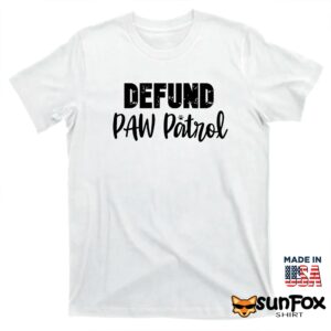 Defund Paw patrol shirt T shirt white t shirt