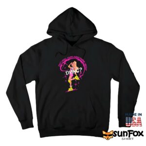 Do You Guys Ever Think About Dying Barbie Shirt Hoodie Z66 black hoodie
