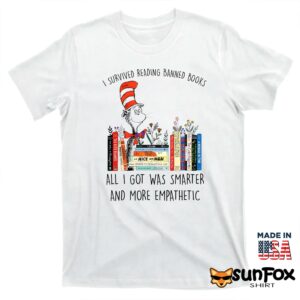 Dr Seuss I Survived Reading Banned Books All I Got Was Smarter Shirt T shirt white t shirt