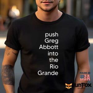 Push greg abbott into the rio grande shirt Men t shirt men black t shirt