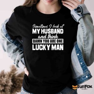 Sometimes I Look At My Husband and Think Damn shirt Women T Shirt black t shirt