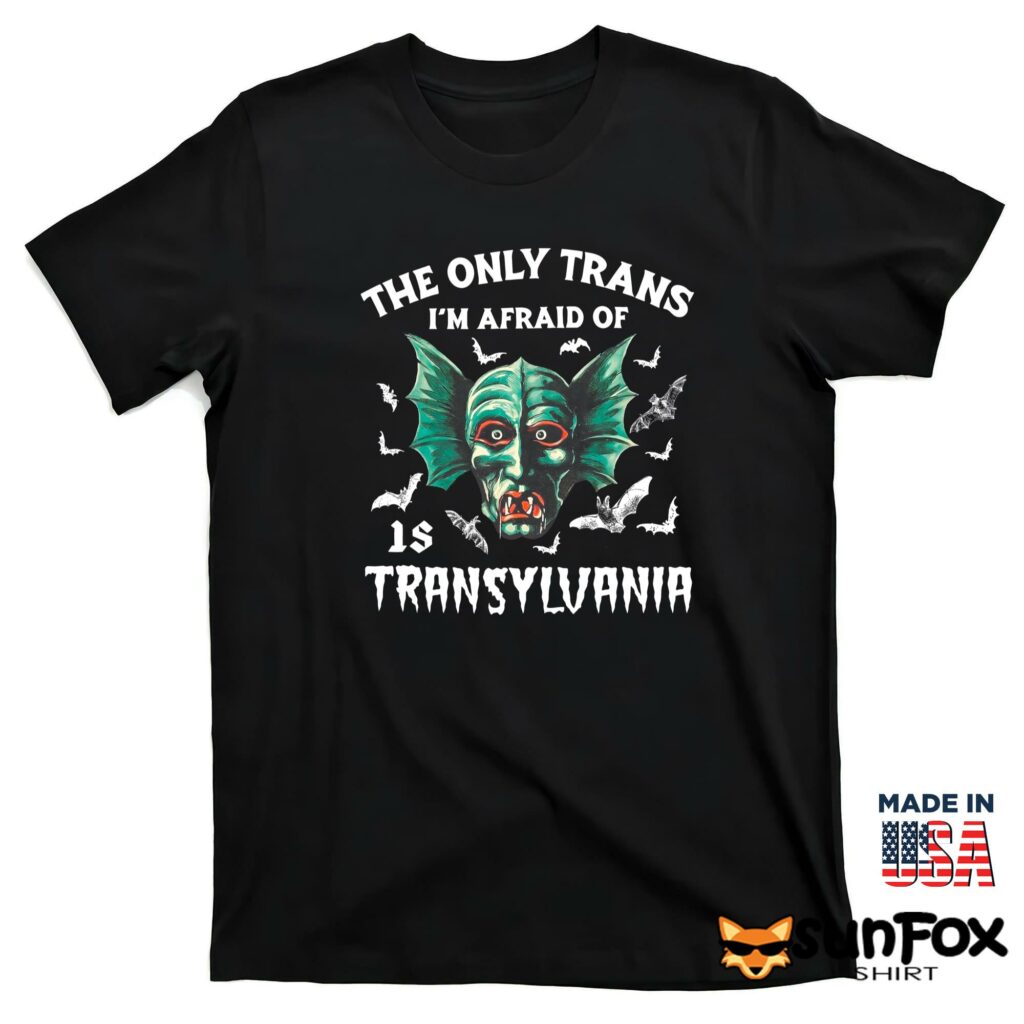 The only trans im afraid of transyluania shirt T shirt black t shirt