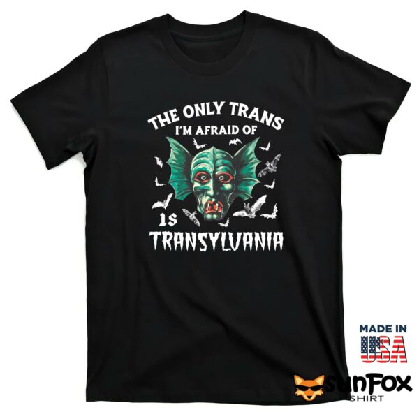 The Only Trans I’m Afraid Of Transyluania Shirt