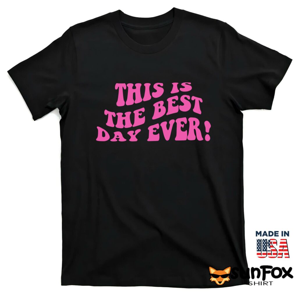 his Is The Best Day Ever shirt T shirt black t shirt