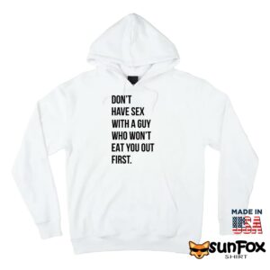 Dont have sex with a guy who wont eat you out first shirt Hoodie Z66 white hoodie