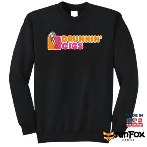 Drunkin Cigs Shirt Sweatshirt Z65 black sweatshirt