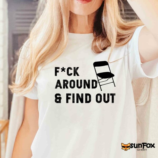 Folding Chair Fuck Around And Find Out Shirt
