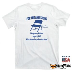 For The Ancestors Try That In A Small Town Montgomery Alabama Shirt T shirt white t shirt