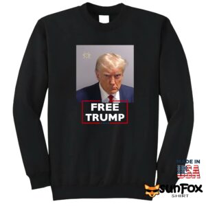 Free Trump Mugshot Shirt Sweatshirt Z65 black sweatshirt