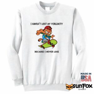 Garfield I havent lost my virginity because i never lose shirt Sweatshirt Z65 white sweatshirt