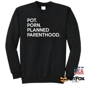Pot Porn Planned Parenthood Shirt Sweatshirt Z65 black sweatshirt