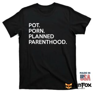 Pot Porn Planned Parenthood Shirt T shirt black t shirt