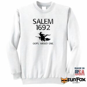 Salem 1692 Oops Missed One Halloween Shirt Sweatshirt Z65 white sweatshirt