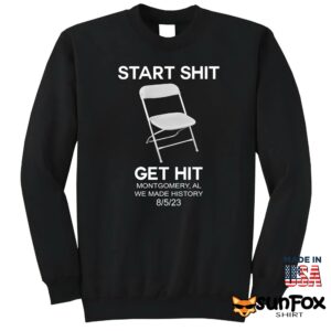 Start Shit Chair Get Hit Montgomery AL We Made History shirt Sweatshirt Z65 black sweatshirt