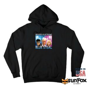 Trump Rigged Election Call That Blue Steal Shirt Hoodie Z66 black hoodie