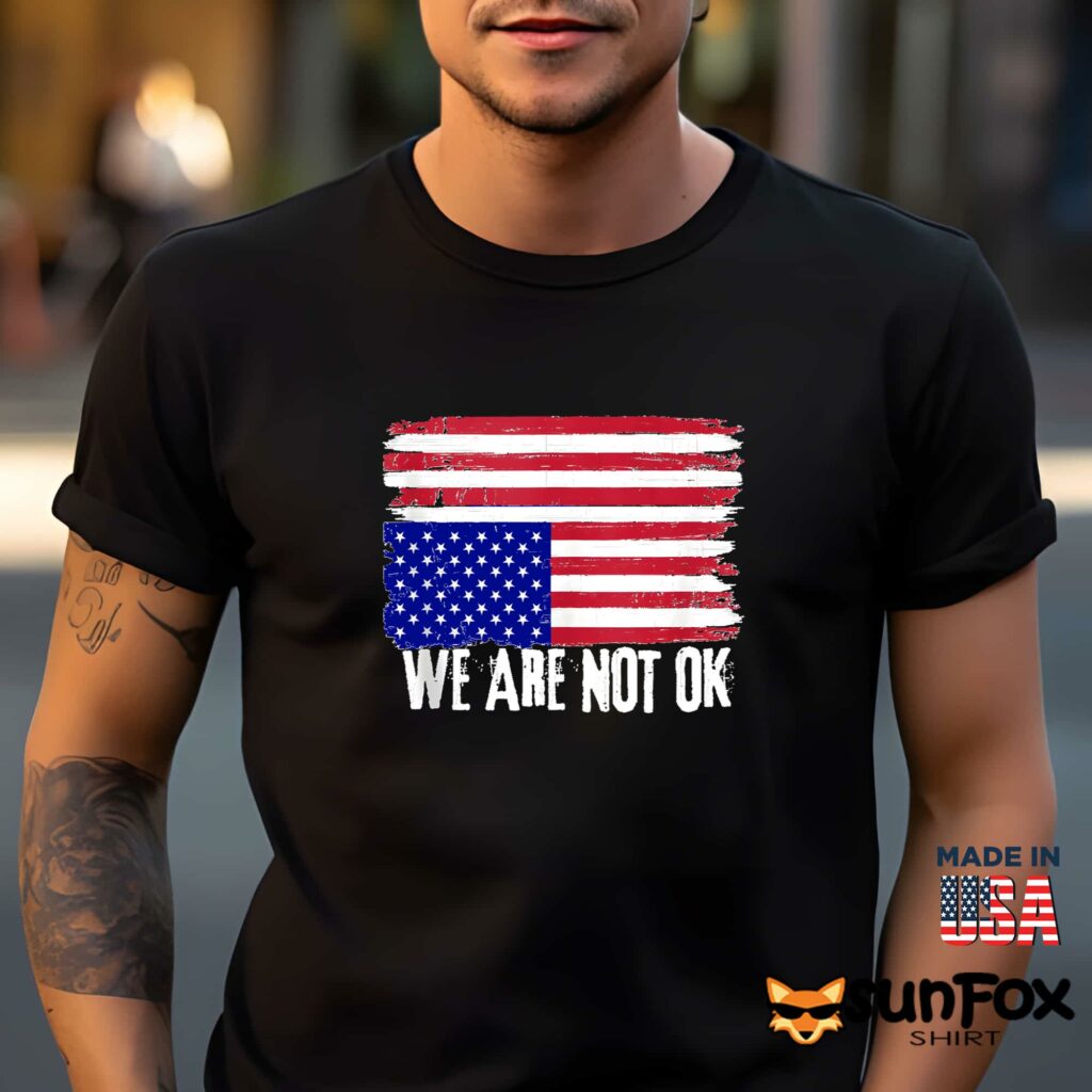 We are not OK shirt Men t shirt men black t shirt