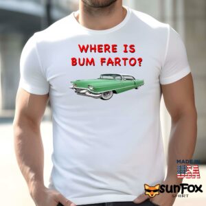 Where Is Bum Farto T Shirt Men t shirt men white t shirt