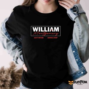 William Montgomery Aint Never Gonna Stop Shirt Women T Shirt black t shirt