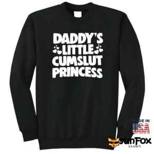 Daddys little cumslut princess shirt Sweatshirt Z65 black sweatshirt