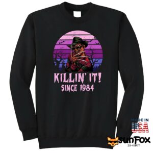 Freddy Krueger Kill ‘In It Since 1984 Shirt Sweatshirt Z65 black sweatshirt