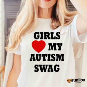 Girls love my autism swag shirt Women T Shirt white t shirt