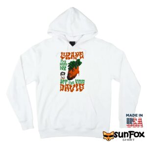 Grape Davis The Best Wr And Burt Off The Vine Shirt Hoodie Z66 white hoodie
