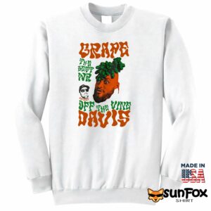 Grape Davis The Best Wr And Burt Off The Vine Shirt Sweatshirt Z65 white sweatshirt
