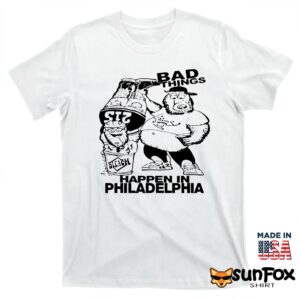 Gritty And Philly Bad Things Happen In Philadelphia Shirt T shirt white t shirt