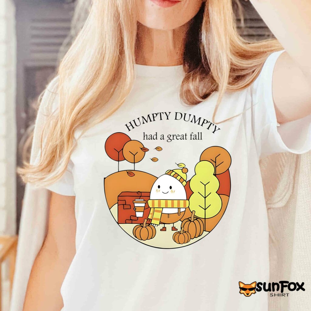 Humpty Dumpty Had A Great Fall Shirt Women T Shirt white t shirt