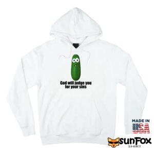 Pickle God Will Judge You For Your Sins Shirt Hoodie Z66 white hoodie