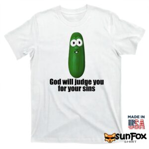 Pickle God Will Judge You For Your Sins Shirt T shirt white t shirt