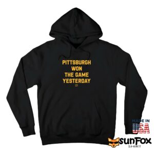Pittsburgh Won The Game Yesterday Shirt Hoodie Z66 black hoodie