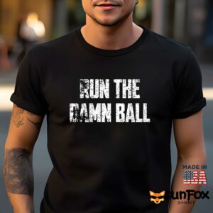 Run the damn ball shirt Men t shirt men black t shirt