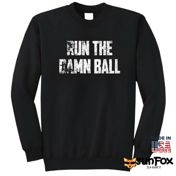 Run The Damn Ball Shirt