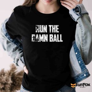 Run the damn ball shirt Women T Shirt black t shirt