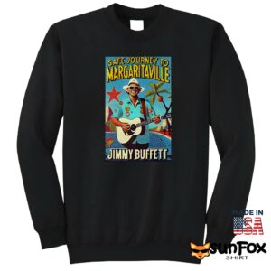 Safe Journey To Margaritaville Jimmy Buffett Shirt Sweatshirt Z65 black sweatshirt