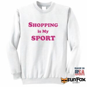 Shopping is my sport shirt Sweatshirt Z65 white sweatshirt