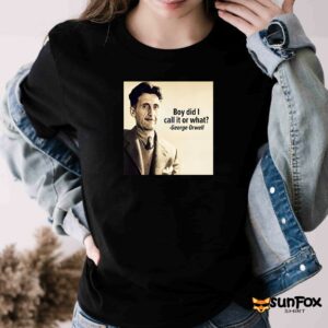 George Orwell Boy Did I Call It Or What Shirt Women T Shirt black t shirt