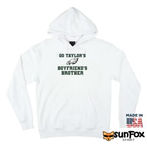 Go Taylors Boyfriends Brother Shirt Hoodie Z66 white hoodie