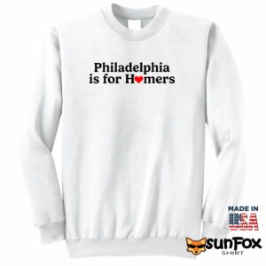 Philadelphia Is For Homers Shirt Sweatshirt Z65 white sweatshirt