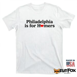 Philadelphia Is For Homers Shirt T shirt white t shirt