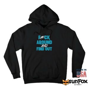 Philly Fuck Around and Find Out Eagles Shirt Hoodie Z66 black hoodie